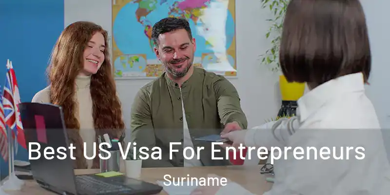  Best US Visa For Entrepreneurs Suriname