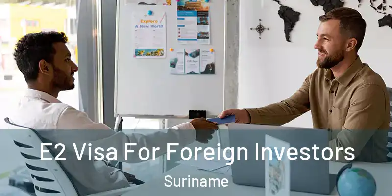  E2 Visa For Foreign Investors Suriname