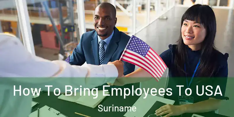  How To Bring Employees To USA Suriname